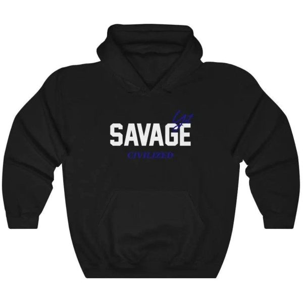 Savage yet civilized- Hoodie Cheap